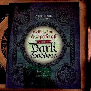 Celtic Lore & Spellcraft of the Dark Goddess Invoking the Morrigan